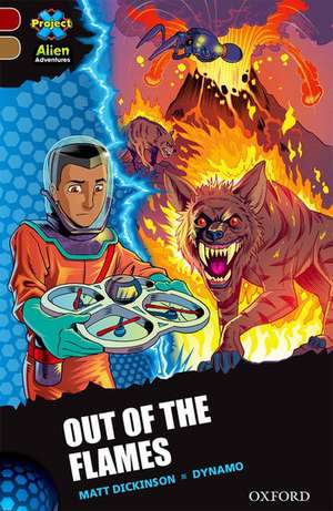 Project X Alien Adventures: Dark Red Book Band, Oxford Level 18: Out of the Flames de Matt Dickinson