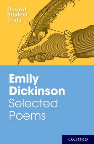 Oxford Student Texts: Emily Dickinson: Selected Poems de Jackie Moore