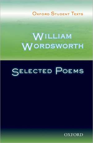 Oxford Student Texts: William Wordsworth: Selected Poems de Sandra Anstey