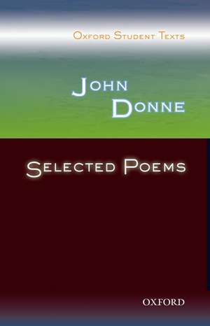 Oxford Student Texts: John Donne: Selected Poems de Victor Lee