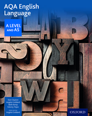 AQA AS and A Level English Language Student Book de Dan Clayton