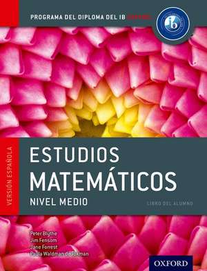 Programa del Diploma del IB Oxford: IB Estudios Matemáticos Nivel Medio Libro del Alumno de Peter Blythe