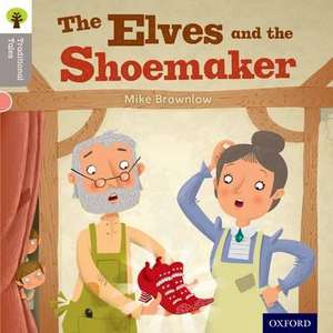 Oxford Reading Tree Traditional Tales: Level 1: The Elves and the Shoemaker de Mike Brownlow