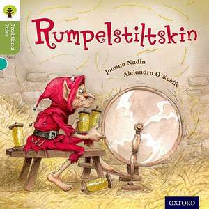 Oxford Reading Tree Traditional Tales: Stage 7: Rumpelstiltskin: Copii 6-8 ani, Lectură individuală de Joanna Nadin