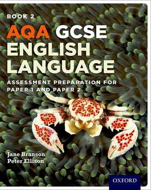 AQA GCSE English Language: Student Book 2: Assessment preparation for Paper 1 and Paper 2 de Jane Branson