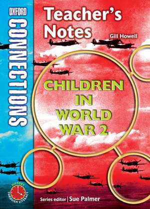 Oxford Connections: Year 4: Children in World War 2; History - Teacher's Notes de Gill Howell