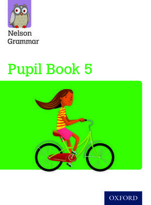 Nelson Grammar: Pupil Book 5 (Year 5/P6) Pack of 15 de Wendy Wren