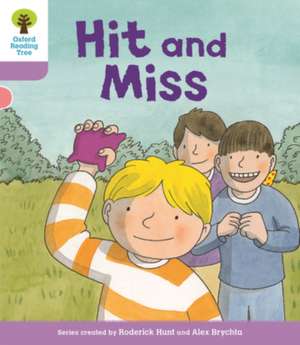 Oxford Reading Tree Biff, Chip and Kipper Stories Decode and Develop: Level 1+: Hit and Miss de Roderick Hunt