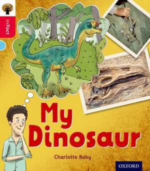 Oxford Reading Tree inFact: Oxford Level 4: My Dinosaur de Charlotte Raby