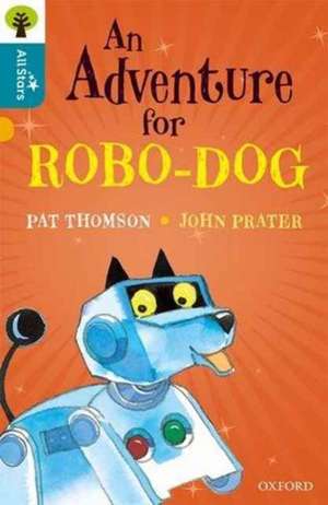 Oxford Reading Tree All Stars: Oxford Level 9 An Adventure for Robo-dog de Prater