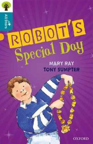 Oxford Reading Tree All Stars: Oxford Level 9 Robot's Special Day de Ray