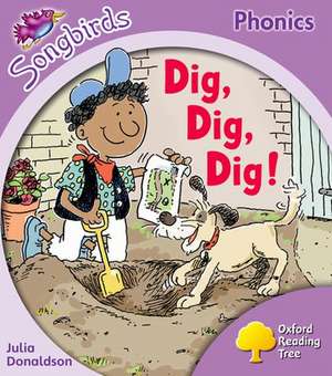 Oxford Reading Tree Songbirds Phonics: Level 1+: Dig, Dig, Dig! de Julia Donaldson