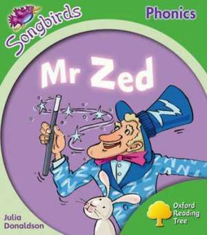 Oxford Reading Tree: Level 2: More Songbirds Phonics: Mr Zed de Julia Donaldson