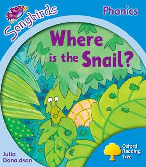 Oxford Reading Tree: Level 3: More Songbirds Phonics: Where is the Snail? de Julia Donaldson