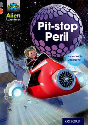 Project X Alien Adventures: Grey Book Band, Oxford Level 13: Pit-stop Peril de James Noble