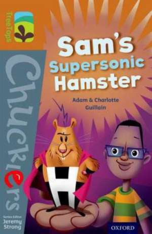 Oxford Reading Tree TreeTops Chucklers: Level 8: Sam's Supersonic Hamster de Adam Guillain