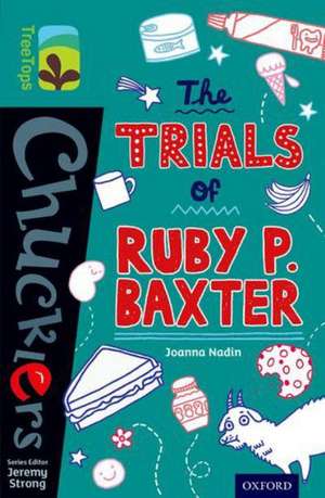 Oxford Reading Tree TreeTops Chucklers: Level 16: The Trials of Ruby P. Baxter de Joanna Nadin