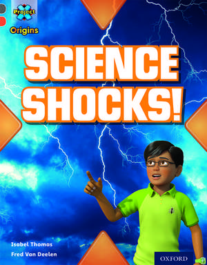 Project X Origins: Grey Book Band, Oxford Level 13: Shocking Science: Science Shocks! de Isabel Thomas