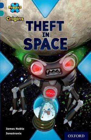 Project X Origins: Dark Blue Book Band, Oxford Level 16: Space: Theft in Space de James Noble