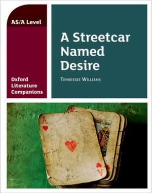 Oxford Literature Companions: A Streetcar Named Desire de Annie Fox