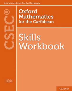 Oxford Mathematics for the Caribbean - Skills Workbook for CSEC de Nicholas Goldberg