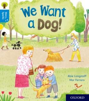 Oxford Reading Tree Story Sparks: Oxford Level 3: We Want a Dog! de Abie Longstaff