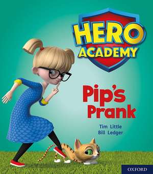 Hero Academy: Oxford Level 1+, Pink Book Band: Pip's Prank de Tim Little