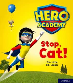 Hero Academy: Oxford Level 1+, Pink Book Band: Stop, Cat! de Tim Little