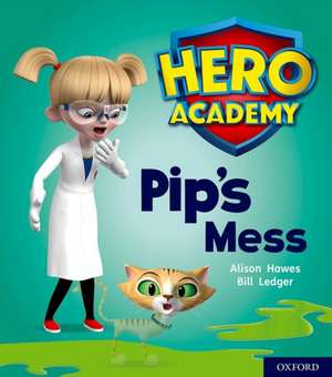 Hero Academy: Oxford Level 2, Red Book Band: Pip's Mess de Alison Hawes