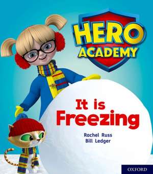 Hero Academy: Oxford Level 3, Yellow Book Band: It is Freezing de Rachel Russ