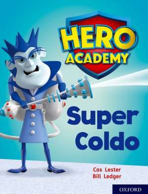 Hero Academy: Oxford Level 7, Turquoise Book Band: Super Coldo de Cas Lester