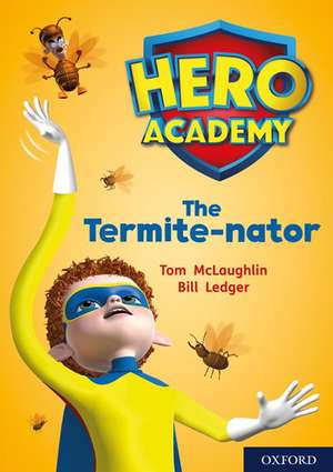 Hero Academy: Oxford Level 12, Lime+ Book Band: The Termite-nator de Tom McLaughlin