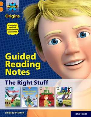 Project X Origins: Orange Book Band, Oxford Level 6: The Right Stuff: Guided reading notes de Lindsay Pickton