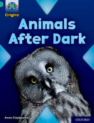 Project X Origins: Turquoise Book Band, Oxford Level 7: Animals After Dark de Anna Claybourne