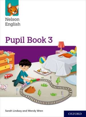 Nelson English: Year 3/Primary 4: Pupil Book 3 de Sarah Lindsay