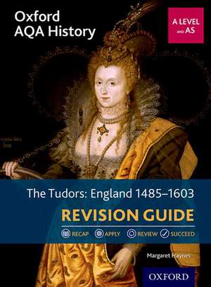 Oxford AQA History for A Level: The Tudors: England 1485-1603 Revision Guide de Margaret Haynes