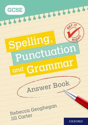 Get It Right: for GCSE: Spelling, Punctuation and Grammar Answer Book de Rebecca Geoghegan