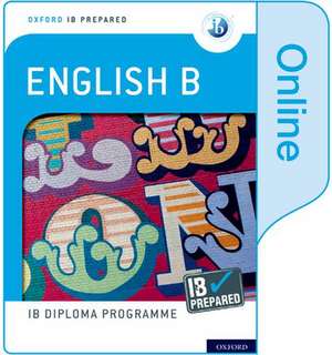 Oxford IB Diploma Programme: Oxford IB Diploma Programme: IB Prepared: English B (Online) de Kevin Morley