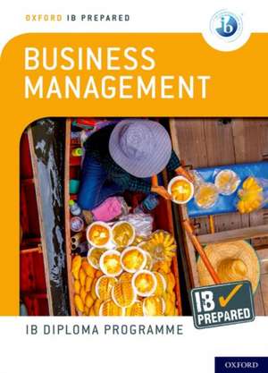 Oxford IB Diploma Programme: IB Prepared: Business Management de Loykie Lomine