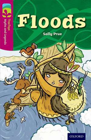 Oxford Reading Tree TreeTops Myths and Legends: Level 10: Floods de Sally Prue