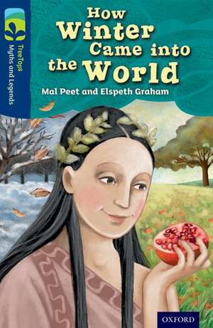 Oxford Reading Tree TreeTops Myths and Legends: Level 14: How Winter Came Into The World de Mal Peet