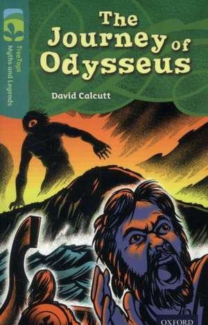 Oxford Reading Tree TreeTops Myths and Legends: Level 16: The Journey Of Odysseus de David Calcutt