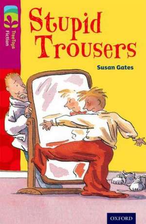 Oxford Reading Tree TreeTops Fiction: Level 10 More Pack A: Stupid Trousers de Susan Gates