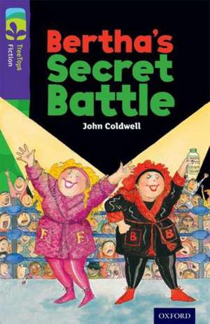 Oxford Reading Tree TreeTops Fiction: Level 11: Bertha's Secret Battle de John Coldwell