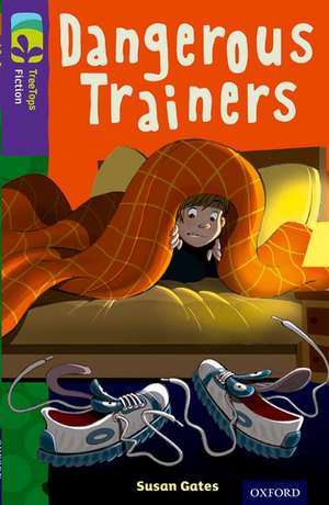 Oxford Reading Tree TreeTops Fiction: Level 11 More Pack A: Dangerous Trainers de Susan Gates