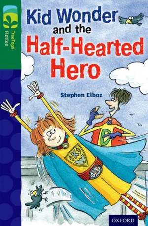 Oxford Reading Tree TreeTops Fiction: Level 12 More Pack C: Kid Wonder and the Half-Hearted Hero de Stephen Elboz