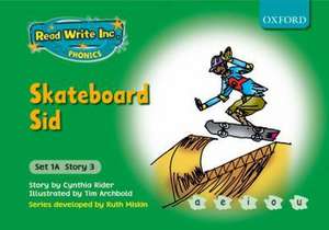 Read Write Inc. Phonics: Fiction Set 1A (Green): Skateboard Sid de CYNTHIA RIDER