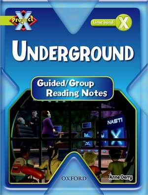 Project X: Underground: Teaching Notes de Anne Derry