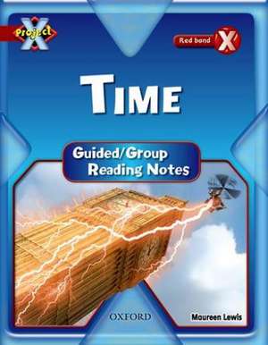 Project X: Y6 Red Band: Time Cluster: Guided Reading Notes de Maureen Lewis