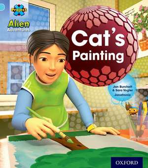 Project X: Alien Adventures: Blue: Cat's Painting de Jan Burchett